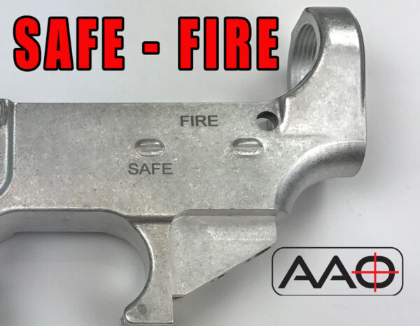 Safe - Fire Laser Etched on the left side of all AAO lowers.
